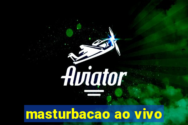 masturbacao ao vivo